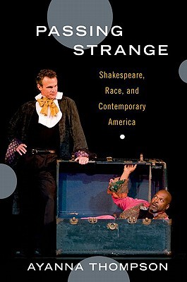 Book Passing Strange: Shakespeare, Race, and Contemporary America free