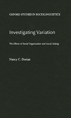 Book Investigating Variation: The Effects of Social Organization and Social Setting (Oxford Studies in Sociolinguistics) free