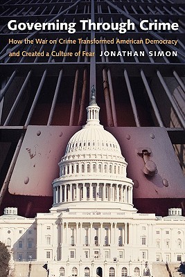 Book Governing Through Crime: How the War on Crime Transformed American Democracy and Created a Culture of Fear (Studies in Crime and Public Policy) free