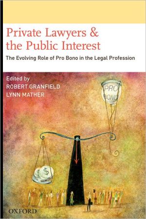 Book Private Lawyers and the Public Interest: The Evolving Role of Pro Bono in the Legal Profession free