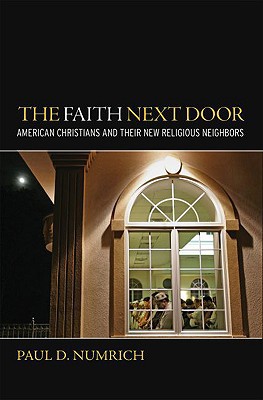 Book The Faith Next Door: American Christians and Their New Religious Neighbors free