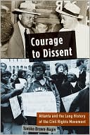 Book Courage to Dissent: Atlanta and the Long History of the Civil Rights Movement free