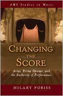 Book Changing the Score: Arias, Prima Donnas, and the Authority of Performance (AMS Studies in Music) free