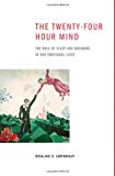 Book The Twenty-four Hour Mind: The Role of Sleep and Dreaming in Our Emotional Lives free