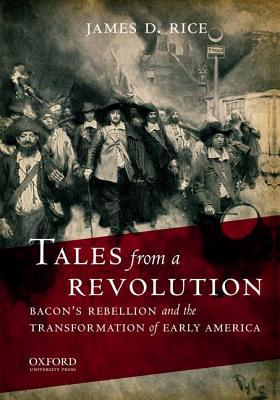 Book Tales from a Revolution: Bacon's Rebellion and the Transformation of Early America (New Narratives in American History) free
