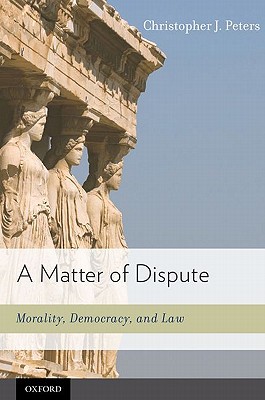 Book A Matter of Dispute: Morality, Democracy, and Law free