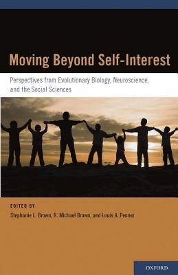 Book Moving Beyond Self-Interest: Perspectives from Evolutionary Biology, Neuroscience, and the Social Sciences free
