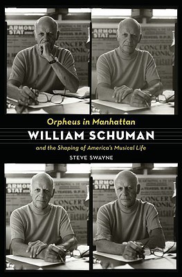 Book Orpheus in Manhattan: William Schuman and the Shaping of America's Musical Life free