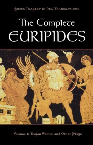 Book The Complete Euripides: Volume I: Trojan Women and Other Plays (Greek Tragedy in New Translations) free