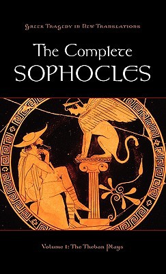Book The Complete Sophocles: Volume I: The Theban Plays (Greek Tragedy in New Translations) free