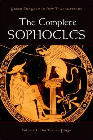 Book The Complete Sophocles: Volume I: The Theban Plays (Greek Tragedy in New Translations) free