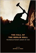 Book The Fall of the Berlin Wall: The Revolutionary Legacy of 1989 free