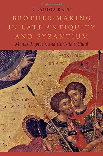 Book Brother-Making in Late Antiquity and Byzantium: Monks, Laymen, and Christian Ritual (Onassis Series in Hellenic Culture) free