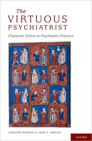 Book The Virtuous Psychiatrist: Character Ethics in Psychiatric Practice (International Perspectives in Philosophy and Psychiatry) free