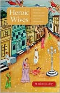 Book Heroic Wives Rituals, Stories and the Virtues of Jain Wifehood free