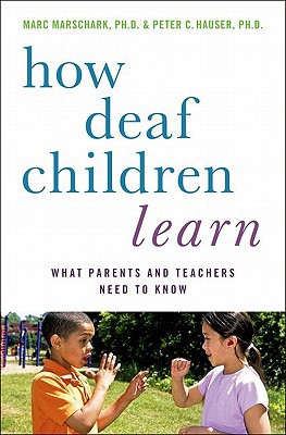 Book How Deaf Children Learn: What Parents and Teachers Need to Know (Perspectives on Deafness) free
