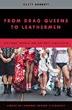 Book From Drag Queens to Leathermen: Language, Gender, and Gay Male Subcultures (Studies in Language and Gender) free