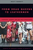 Book From Drag Queens to Leathermen: Language, Gender, and Gay Male Subcultures (Studies in Language and Gender) free