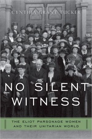 Book No Silent Witness: The Eliot Parsonage Women and Their Unitarian World (Religion in America) free