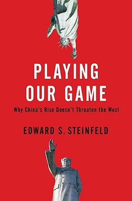 Book Playing Our Game: Why China's Rise Doesn't Threaten the West free