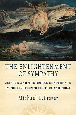 Book The Enlightenment of Sympathy: Justice and the Moral Sentiments in the Eighteenth Century and Today free