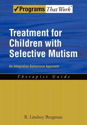 Book Treatment for Children with Selective Mutism: An Integrative Behavioral Approach (Programs That Work) free