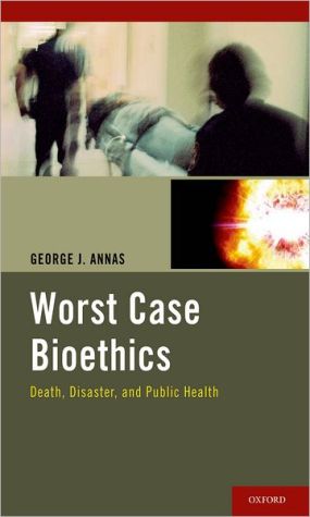 Book Worst Case Bioethics: Death, Disaster, and Public Health free