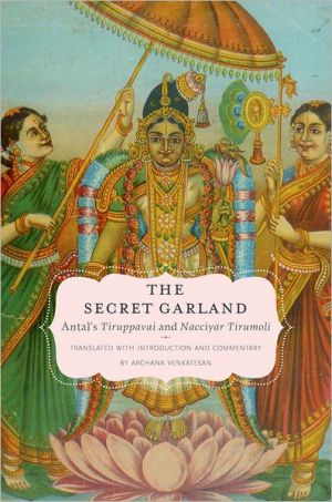 Book The Secret Garland: Antal's Tiruppavai and Nacciyar Tirumoli (AAR Religions in Translation) free