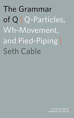 Book The Grammar of Q: Q-Particles, Wh-Movement, and Pied-Piping (Oxford Studies in Comparative Syntax) free