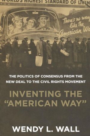 Book Inventing the "American Way": The Politics of Consensus from the New Deal to the Civil Rights Movement free
