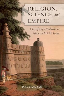 Book Religion, Science, and Empire: Classifying Hinduism and Islam in British India free