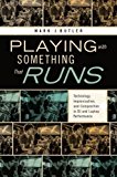 Book Playing with Something That Runs: Technology, Improvisation, and Composition in DJ and Laptop Performance free
