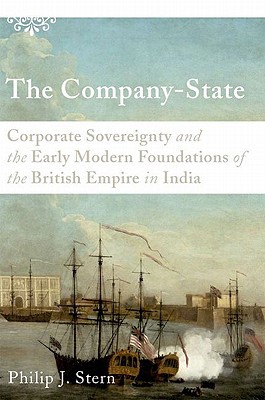 Book The Company-State: Corporate Sovereignty and the Early Modern Foundations of the British Empire in India free