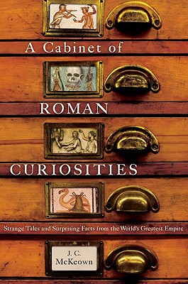 Book A Cabinet of Roman Curiosities: Strange Tales and Surprising Facts from the World's Greatest Empire free