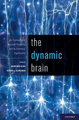 Book The Dynamic Brain: An Exploration of Neuronal Variability and Its Functional Significance free