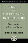 Book Religion and Reconciliation in Greek Cities: The Sacred Laws of Selinus and Cyrene (Society for Classical Studies American Classical Studies, 54) free