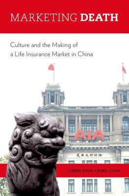 Book Marketing Death: Culture and the Making of a Life Insurance Market in China free