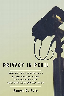 Book Privacy in Peril: How We Are Sacrificing a Fundamental Right in Exchange for Security and Convenience free