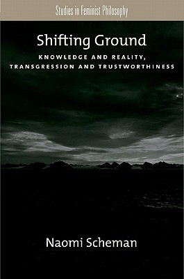 Book Shifting Ground: Knowledge and Reality, Transgression and Trustworthiness (Studies in Feminist Philosophy) free