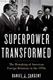 Book A Superpower Transformed: The Remaking of American Foreign Relations in the 1970s free
