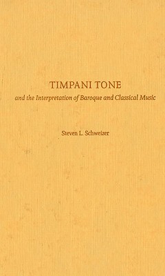 Book Timpani Tone and the Interpretation of Baroque and Classical Music free