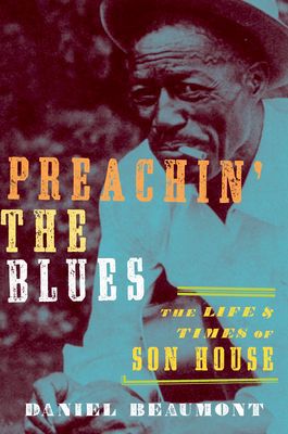 Book Preachin' the Blues: The Life and Times of Son House free