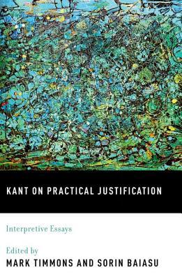 Book Kant on Practical Justification: Interpretive Essays free