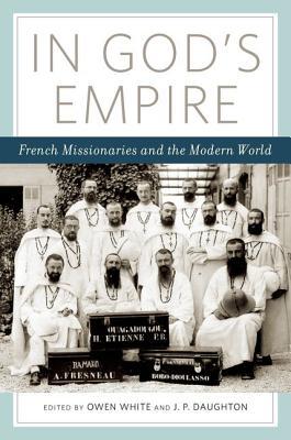 Book In God's Empire: French Missionaries and the Modern World free