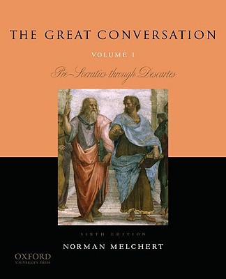 Book The Great Conversation: Volume I: Pre-Socratics through Descartes free