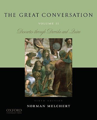 Book The Great Conversation: Volume II: Descartes through Derrida and Quine free