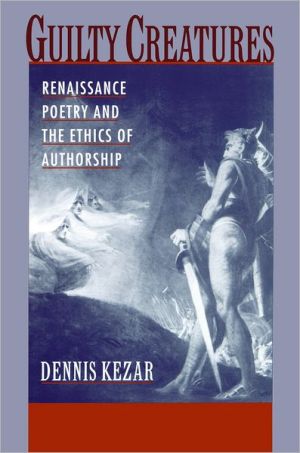 Book Guilty Creatures: Renaissance Poetry and the Ethics of Authorship free