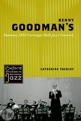 Book Benny Goodman's Famous 1938 Carnegie Hall Jazz Concert (Oxford Studies in Recorded Jazz) free