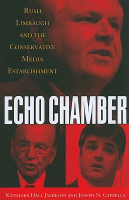 Book Echo Chamber: Rush Limbaugh and the Conservative Media Establishment free