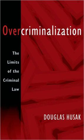 Book Overcriminalization: The Limits of the Criminal Law free